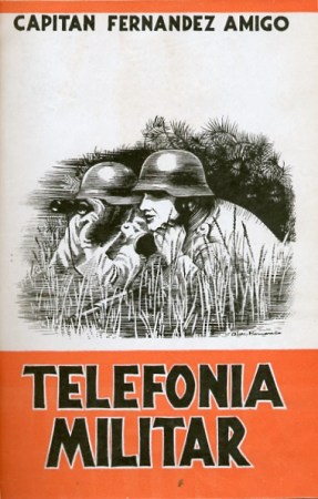 Telefonia Militar. Capitan Fernandez Amigo. 1942 Ed. Hidalgo, Madrid