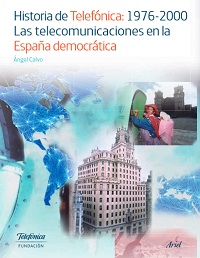 Historia de Telefónica 1976-2000. Angel Calvo 2016